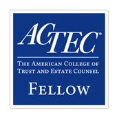 Fellow of The American College of Trust and Estate Council (ACTEC)